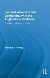 bokomslag Feminist Advocacy and Gender Equity in the Anglophone Caribbean