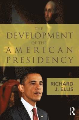 Richard J. Ellis - The Development of the American Presidency, Inbunden