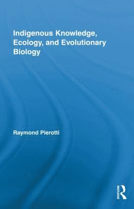 bokomslag Indigenous Knowledge, Ecology, and Evolutionary Biology