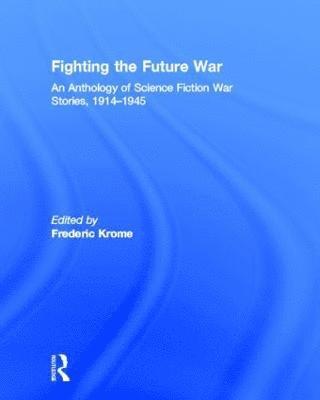 Frederic Krome - Fighting the Future War, Inbunden