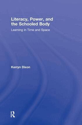 Kerryn Dixon - Literacy, Power, and the Schooled Body, Inbunden
