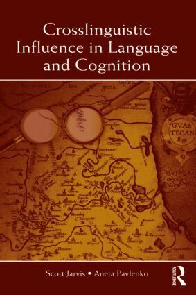 Scott Jarvis, Aneta Pavlenko - Crosslinguistic Influence in Language and Cognition, Häftad