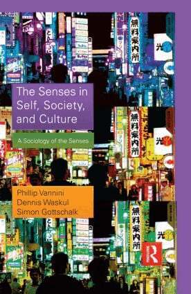Phillip Vannini, Dennis Waskul, Simon Gottschalk - Senses in Self, Society, and Culture, Inbunden