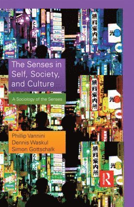 Phillip Vannini, Dennis Waskul, Simon Gottschalk, Canada) Vannini, Phillip (Royal Roads University, USA) Waskul, Dennis (Minnesota State University, Mankato, Las Vegas) Gottschalk, Simon (University of Nevada - Senses in Self, Society, and Culture, Inbunden