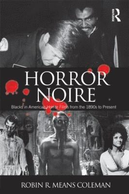 Robin R. Means Coleman - Horror Noire: Blacks in American Horror Films from the 1890s to Present, Häftad