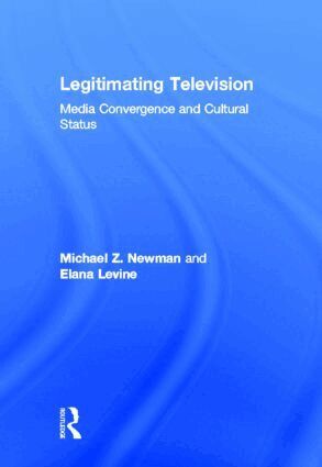 Michael Z Newman, Elana Levine - Legitimating Television, Inbunden