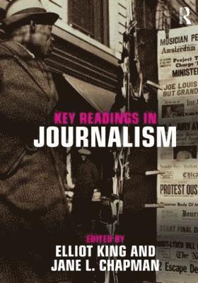 Elliot King, Jane Chapman, USA) King, Elliot (Loyola University Maryland, UK) Chapman, Jane (Lincoln University - Key Readings in Journalism, Häftad