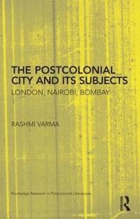 bokomslag The Postcolonial City and its Subjects