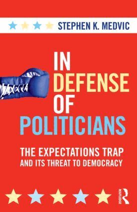 Stephen K. Medvic - In Defense of Politicians, Häftad