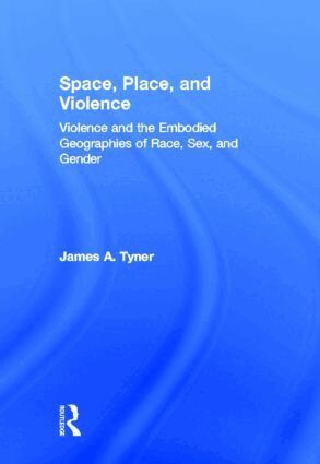 James A. Tyner - Space, Place, and Violence, Inbunden