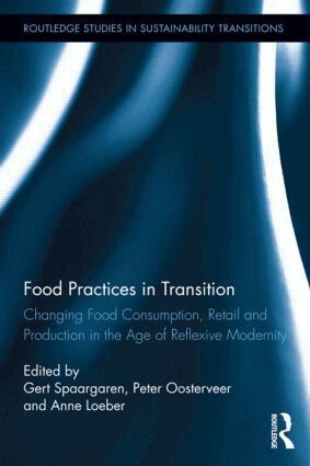 Gert Spaargaren, Peter Oosterveer, Anne Loeber - Food Practices in Transition, Inbunden