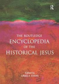 bokomslag The Routledge Encyclopedia of the Historical Jesus