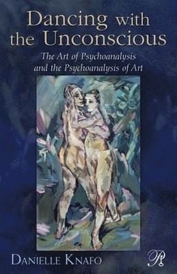 Danielle Knafo - Dancing with the Unconscious, Inbunden