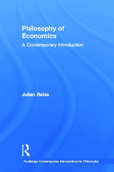 Julian Reiss - Philosophy of Economics, Inbunden