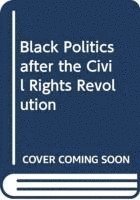 Black Politics after the Civil Rights Revolution