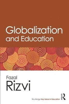 Fazal Rizvi - Globalization and Education, Häftad