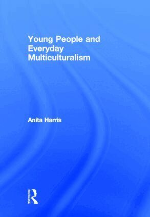Anita Harris - Young People and Everyday Multiculturalism, Inbunden