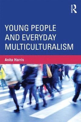 Anita Harris, Australia) Harris, Anita (Deakin University - Young People and Everyday Multiculturalism, Häftad