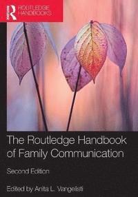 bokomslag The Routledge Handbook of Family Communication