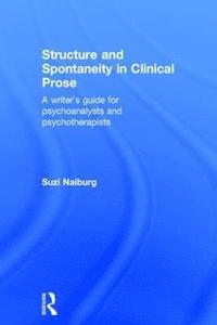 bokomslag Structure and Spontaneity in Clinical Prose