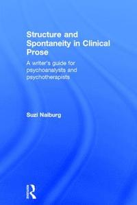 bokomslag Structure and Spontaneity in Clinical Prose