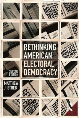 Matthew J. Streb - Rethinking American Electoral Democracy, Häftad
