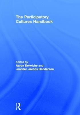 Aaron Delwiche, Jennifer Jacobs Henderson, USA) Delwiche, Aaron (Trinity University, USA) Henderson, Jennifer Jacobs (Trinity University - Participatory Cultures Handbook, Inbunden