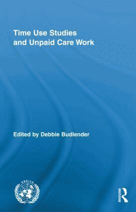 Debbie Budlender - Time Use Studies and Unpaid Care Work, Inbunden