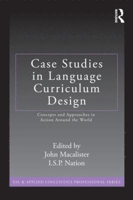 John Macalister, I.S.P. Nation, New Zealand) Nation, I.S.P. (Victoria University of Wellington, John MacAlister, I. S. P. Nation - Case Studies in Language Curriculum Design, Häftad