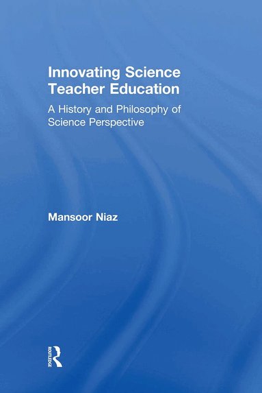 Mansoor Niaz - Innovating Science Teacher Education, Inbunden