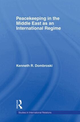 Kenneth Dombroski - Peacekeeping in the Middle East as an International Regime, Häftad