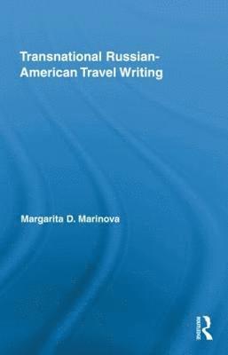 Margarita Marinova - Transnational Russian-American Travel Writing, Inbunden