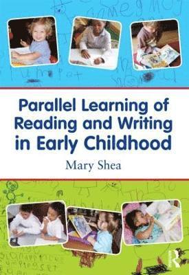 Mary Shea, USA) Shea, Mary (Canisius College - Parallel Learning of Reading and Writing in Early Childhood, Häftad