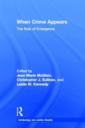 Jean McGloin, Christopher Sullivan, Leslie Kennedy, USA) McGloin, Jean (University of Maryland, College Park, USA) Sullivan, Christopher (University of Cincinnati, USA) Kennedy, Leslie (Rutgers University, Newark - When Crime Appears, Inbunden