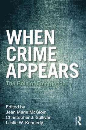 Jean McGloin, Christopher Sullivan, Leslie Kennedy, USA) McGloin, Jean (University of Maryland, College Park, USA) Sullivan, Christopher (University of Cincinnati, USA) Kennedy, Leslie (Rutgers University, Newark - When Crime Appears, Häftad