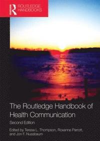 bokomslag The Routledge Handbook of Health Communication