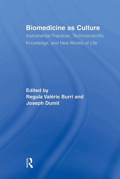 Regula Valérie Burri, Joseph Dumit - Biomedicine as Culture, Häftad