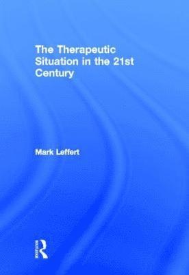 The Therapeutic Situation in the 21st Century 1