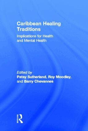 Patsy Sutherland, Roy Moodley, Barry Chevannes - Caribbean Healing Traditions, Inbunden