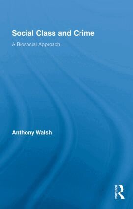 Anthony Walsh - Social Class and Crime, Inbunden
