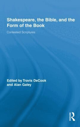 Travis DeCook, Alan Galey - Shakespeare, the Bible, and the Form of the Book, Inbunden