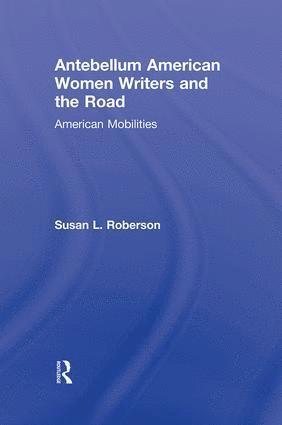 bokomslag Antebellum American Women Writers and the Road