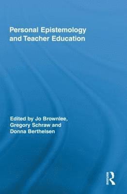 Personal Epistemology and Teacher Education 1