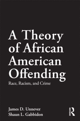 James D. Unnever, Shaun L. Gabbidon, USA) Unnever, James D. (University of South Florida, USA) Gabbidon, Shaun L. (Pennsylvania State Capital College, James D Unnever, Shaun L Gabbidon - Theory of African American Offending, Häftad