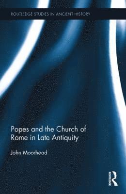 The Popes and the Church of Rome in Late Antiquity 1