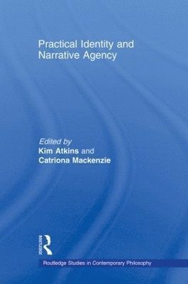 Kim Atkins, Catriona Mackenzie, Australia) Atkins, Kim (University of Wollongong, Australia) Mackenzie, Catriona (Macquarie University, Catriona MacKenzie - Practical Identity and Narrative Agency, Häftad