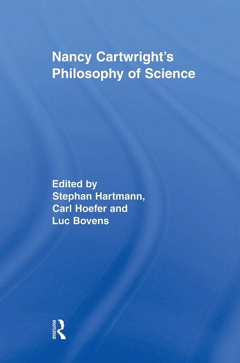 Luc Bovens, Carl Hoefer, Stephan Hartmann, UK) Bovens, Luc (London School of Economics, Spain) Hoefer, Carl (Autonomous University of Barcelona, UK) Hartmann, Stephan (Tilburg University, London School of Economics - Nancy Cartwright's Philosophy of Science, Häftad