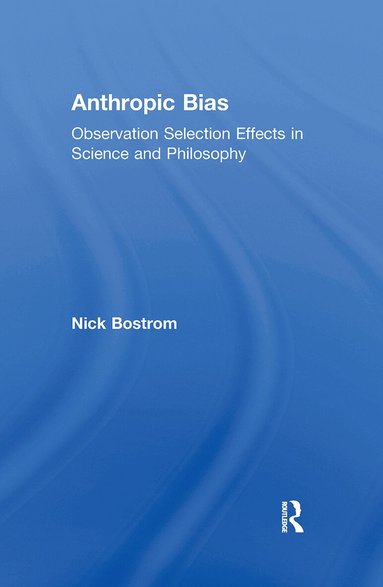 Nick Bostrom - Anthropic Bias, Häftad