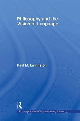 bokomslag Philosophy and the Vision of Language