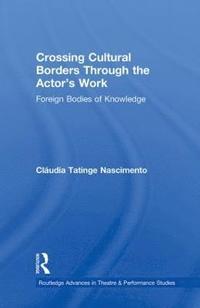 bokomslag Crossing Cultural Borders Through the Actor's Work